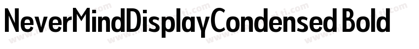 NeverMindDisplayCondensed Bold字体转换